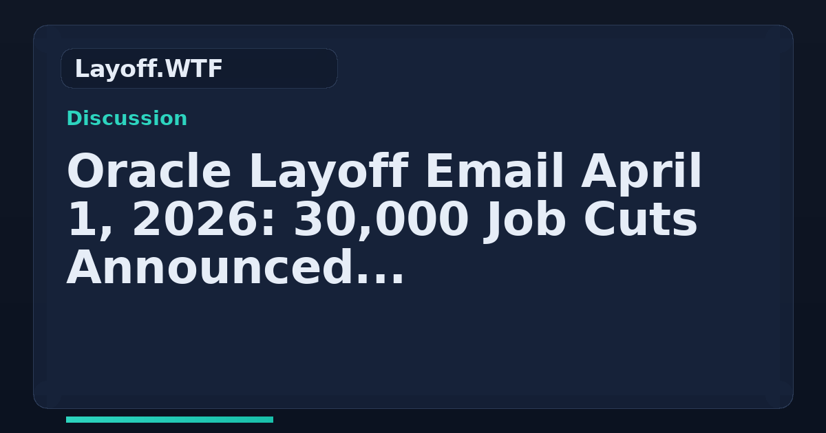 Oracle Layoff Email April 1, 2026: 30,000 Job Cuts Announced | Layoff.WTF